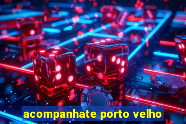 acompanhate porto velho